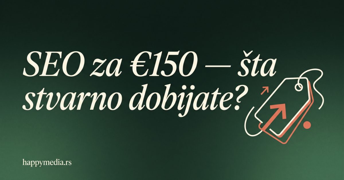 Cena SEO optimizacije u Srbiji 2026 — od €250 do €2.000 mesečno. Happy Media.