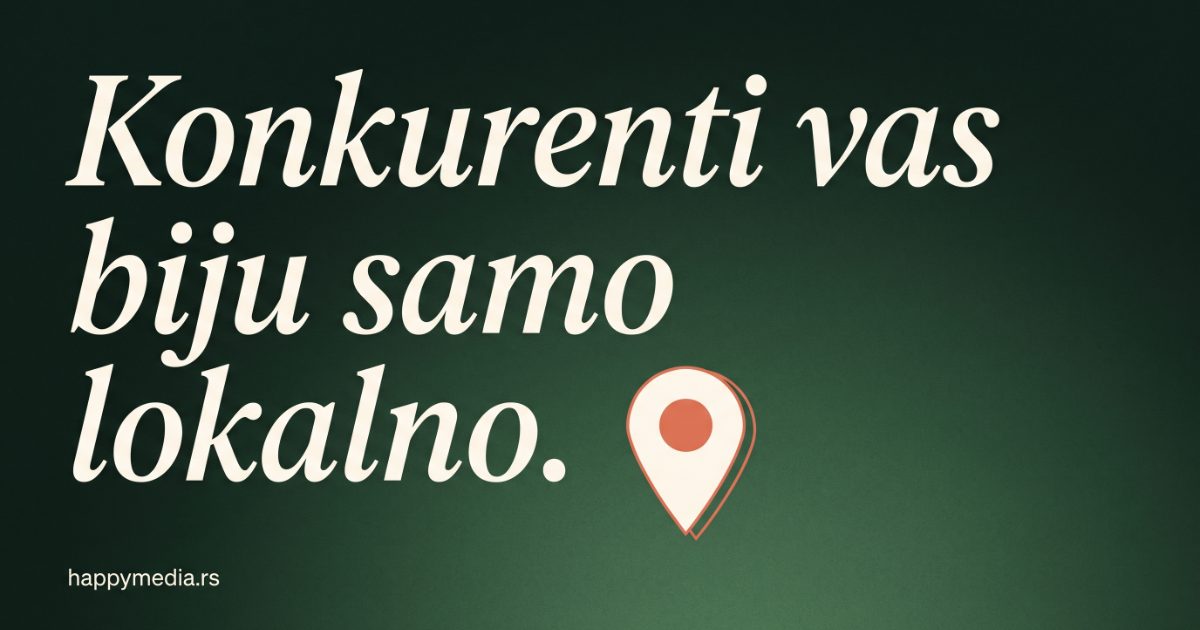 Lokalni SEO za firme u Srbiji — kako doći na prvu stranu Google-a za vaš grad. Happy Media.